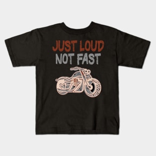 Just Loud Not Fast Bikers Outfit Kids T-Shirt